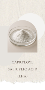 Capryloyl Salicylic Acid (LHA)