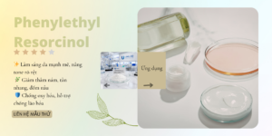 Phenylethyl Resorcinol hoạt chất sáng da